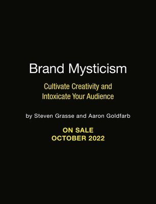 Brand Mysticism: Cultivate Creativity and Intoxicate Your Audience (Grasse Steven)(Pevná vazba)