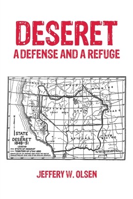 Deseret: A Defense and a Refuge (Olsen Jeffery W.)(Paperback)
