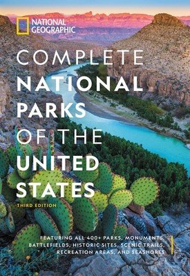 National Geographic Complete National Parks of the United States, 3rd Edition: 400+ Parks, Monuments, Battlefields, Historic Sites, Scenic Trails, Rec (National Geographic)(Pevná vazba)