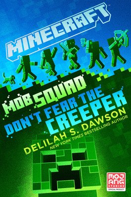 Minecraft: Mob Squad: Don't Fear the Creeper: An Official Minecraft Novel (Dawson Delilah S.)(Pevná vazba)