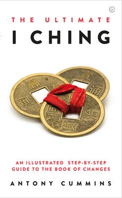 The Ultimate I Ching: An Illustrated Step-By-Step Guide to the Book of Changes (Cummins Antony)(Pevná vazba)