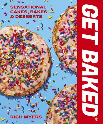 Get Baked: Sensational Cakes, Bakes & Desserts (Myers Rich)(Pevná vazba)