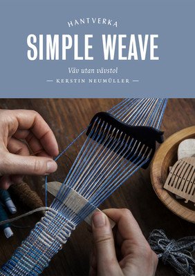 Simple Weave: Create Beautiful Pieces Without a Loom (Neumller Kerstin)(Pevná vazba)