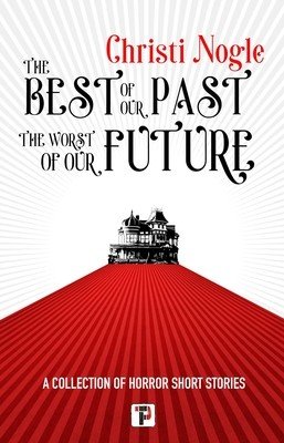 The Best of Our Past, the Worst of Our Future (Nogle Christi)(Paperback)