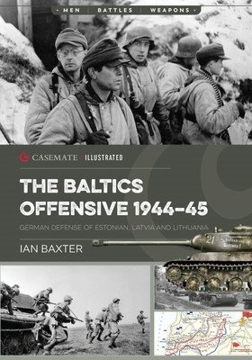 The Soviet Baltic Offensive, 1944-45: German Defense of Estonia, Latvia, and Lithuania (Baxter Ian)(Paperback)