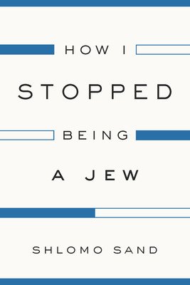 How I Stopped Being a Jew (Sand Shlomo)(Paperback)