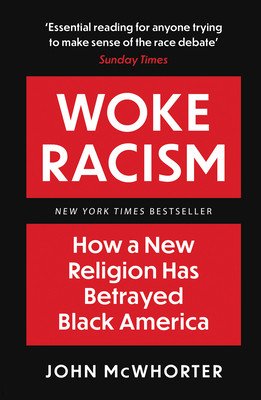 Woke Racism - How a New Religion has Betrayed Black America (McWhorter John)(Paperback / softback)