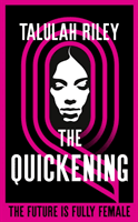 Quickening - a brilliant, subversive and unexpected dystopia for fans of Vox and The Handmaid's Tale (Riley Talulah)(Paperback / softback)
