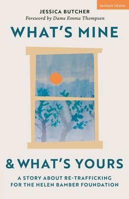 What's Mine & What's Yours: A Story about Re-Trafficking for the Helen Bamber Foundation (Butcher Jessica)(Paperback)
