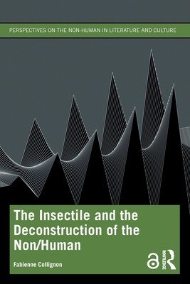 The Insectile and the Deconstruction of the Non/Human (Collignon Fabienne)(Paperback)
