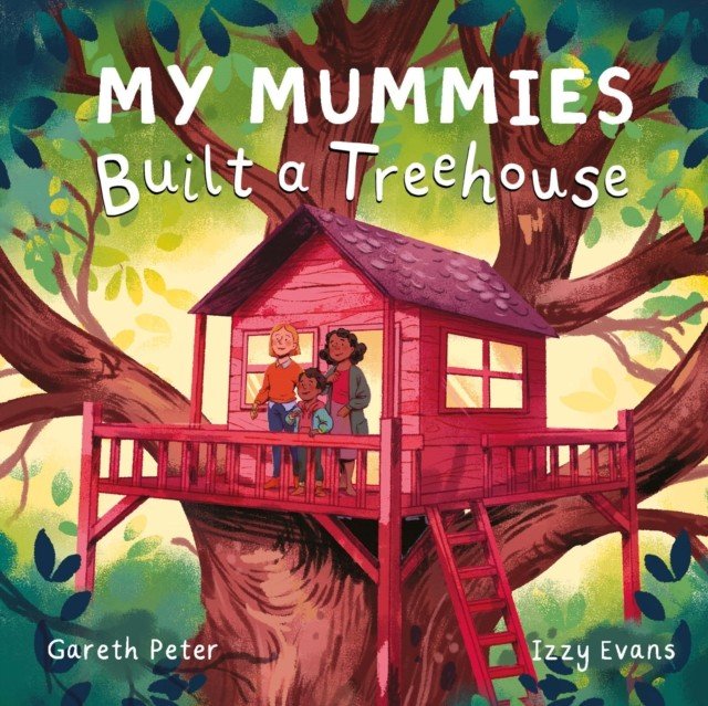 My Mummies Built a Treehouse (Peter Gareth)(Pevná vazba)