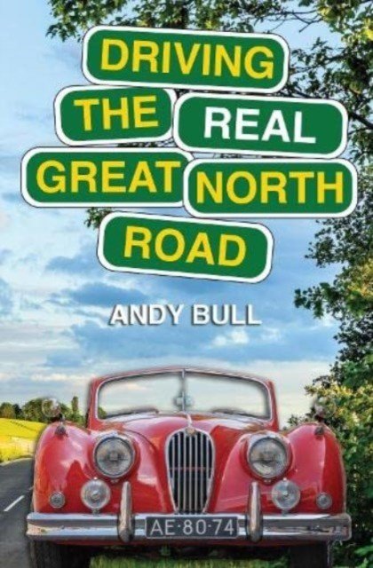 Driving the Real Great North Road (Bull Andy)(Paperback / softback)