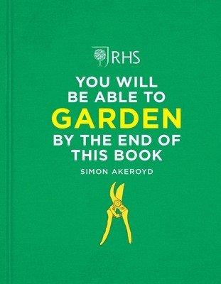 Rhs You Will Be Able to Garden by the End of This Book (Akeroyd Simon)(Pevná vazba)