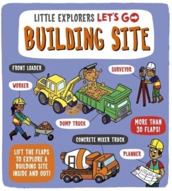 Little Explorers: Let's Go! Building Site - Lift the flaps to explore a building site inside and out (Ard Catherine)(Board book)