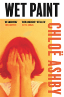 Wet Paint - 'A blistering story' Stylist (Ashby Chloe)(Paperback / softback)