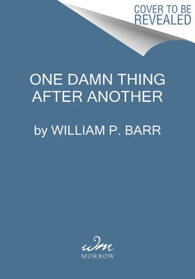One Damn Thing After Another: Memoirs of an Attorney General (Barr William P.)(Paperback)