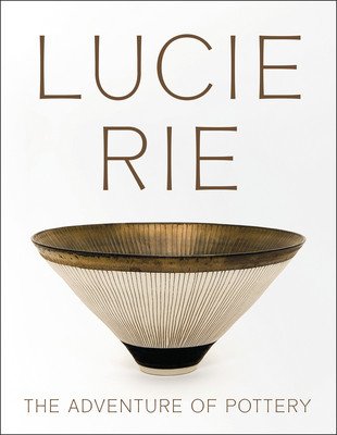 Lucie Rie: The Adventure of Pottery (Nairne Andrew)(Paperback)