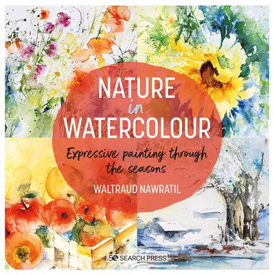 Nature in Watercolour: Expressive Painting Through the Seasons (Nawratil Waltraud)(Paperback)