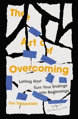 The Art of Overcoming: Letting God Turn Your Endings Into Beginnings (Timberlake Tim)(Paperback)