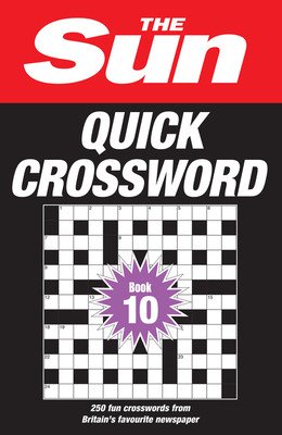 The Sun Quick Crossword Book 10: 250 Fun Crosswords from Britain's Favourite Newspaper (The Sun)(Paperback)