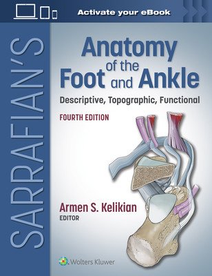 Sarrafian's Anatomy of the Foot and Ankle: Descriptive, Topographic, Functional (Kelikian Armen S.)(Pevná vazba)
