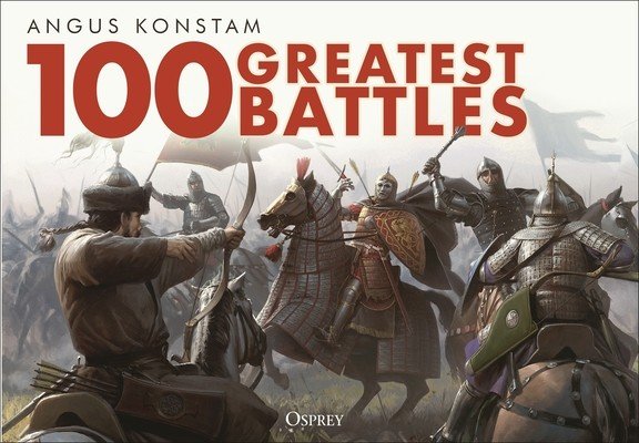 100 Greatest Battles (Konstam Angus)(Pevná vazba)