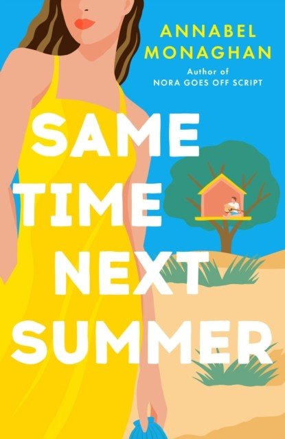 Same Time Next Summer - The unforgettable new escapist romance from the author of NORA GOES OFF SCRIPT! (Monaghan Annabel)(Paperback / softback)