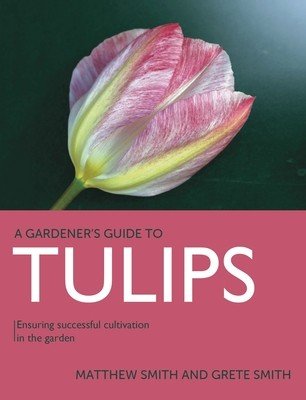 Tulips: Ensuring Successful Cultivation in the Garden (Smith Matthew)(Paperback)