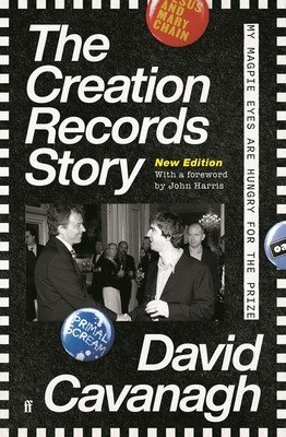 The Creation Records Story: My Magpie Eyes Are Hungry for the Prize (Cavanagh David)(Paperback)