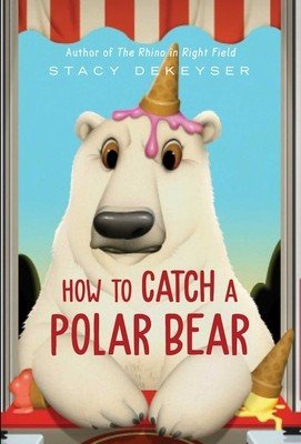 How to Catch a Polar Bear (Dekeyser Stacy)(Pevná vazba)
