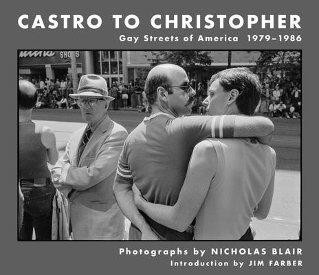 Castro to Christopher: Gay Streets of America 1979-1986 (Blair Nicholas)(Pevná vazba)