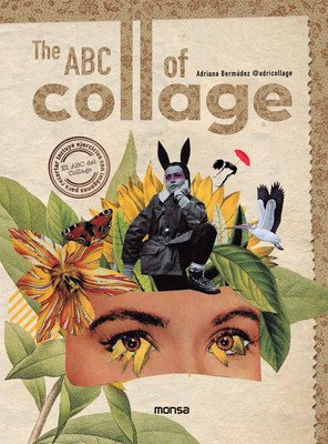 The ABC of Collage (Bermdez Adriana)(Pevná vazba)