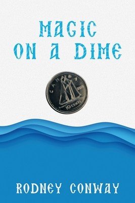 Magic on a Dime: Oh a Canadian Dime! (Conway Rodney)(Paperback)