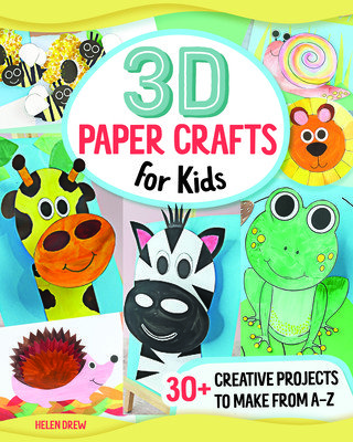 3D Paper Crafts for Kids: 26 Creative Projects to Make from A-Z (Drew Helen)(Paperback)
