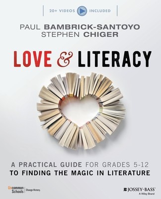 Love & Literacy: A Practical Guide to Finding the Magic in Literature (Grades 5-12) (Bambrick-Santoyo Paul)(Paperback)