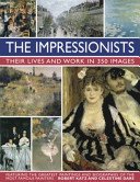 The Impressionists: Their Lives and Works in 350 Images (Katz Robert)(Pevná vazba)