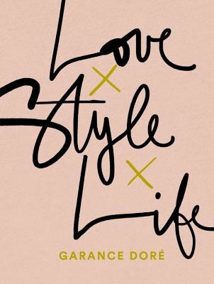 Love Style Life (Dore Garance)(Paperback)