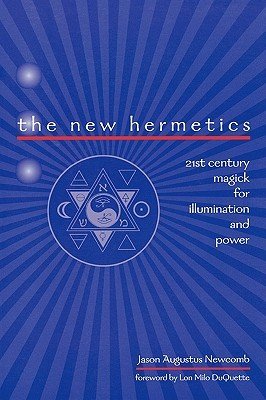 The New Hermetics: 21st Century Magick for Illumination and Power (Newcomb Jason Augustus)(Paperback)