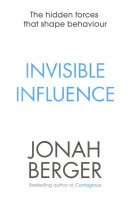 Invisible Influence - The hidden forces that shape behaviour (Berger Jonah)(Paperback / softback)