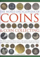 The World Encyclopedia of Coins & Coin Collecting: The Definitive Illustrated Reference to the World's Greatest Coins and a Professional Guide to Buil (MacKay James)(Pevná vazba)