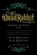 The Dead Rabbit Drinks Manual: Secret Recipes and Barroom Tales from Two Belfast Boys Who Conquered the Cocktail World (Muldoon Sean)(Pevná vazba)