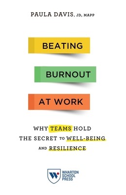 Beating Burnout at Work: Why Teams Hold the Secret to Well-Being and Resilience (Davis Paula)(Paperback)