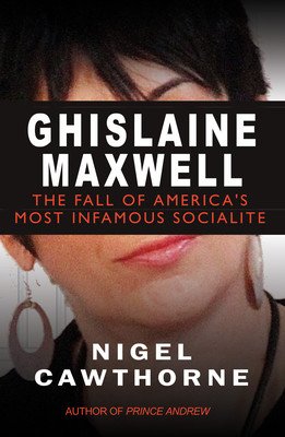 Ghislaine Maxwell: Epstein and the Fall of America's Most Notorious Socialite (Cawthorne Nigel)(Paperback)