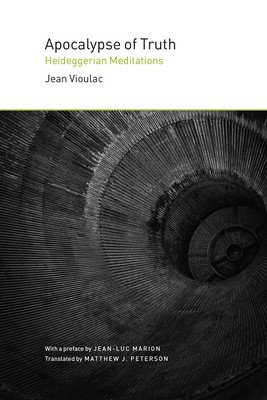 Apocalypse of Truth: Heideggerian Meditations (Vioulac Jean)(Pevná vazba)