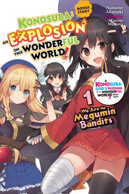 Konosuba: An Explosion on This Wonderful World!, Bonus Story, Vol. 1 (Light Novel): We Are the Megumin Bandits (Akatsuki Natsume)(Paperback)