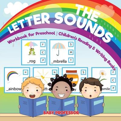 The Letter Sounds - Workbook for Preschool - Children's Reading & Writing Books (Baby Professor)(Paperback)