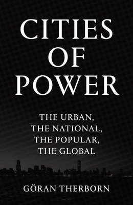 Cities of Power: The Urban, the National, the Popular, the Global (Therborn Goran)(Paperback)