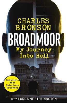 Broadmoor - My Journey Into Hell (Bronson Charlie)(Paperback / softback)