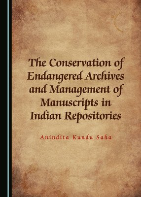The Conservation of Endangered Archives and Management of Manuscripts in Indian Repositories (Kundu Saha Anindita)(Pevná vazba)