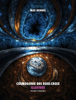 Cosmogonie des Rose-Croix Illustre: Naissance et Renaissance - Tout en Couleur (Heindel Max)(Pevná vazba)